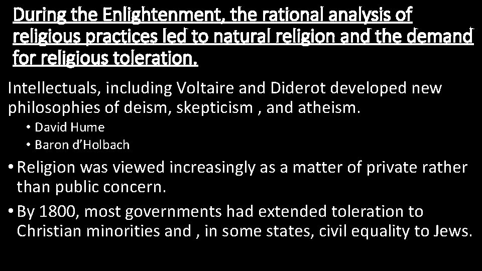During the Enlightenment, the rational analysis of religious practices led to natural religion and