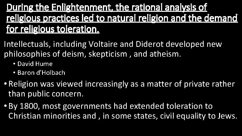 During the Enlightenment, the rational analysis of religious practices led to natural religion and