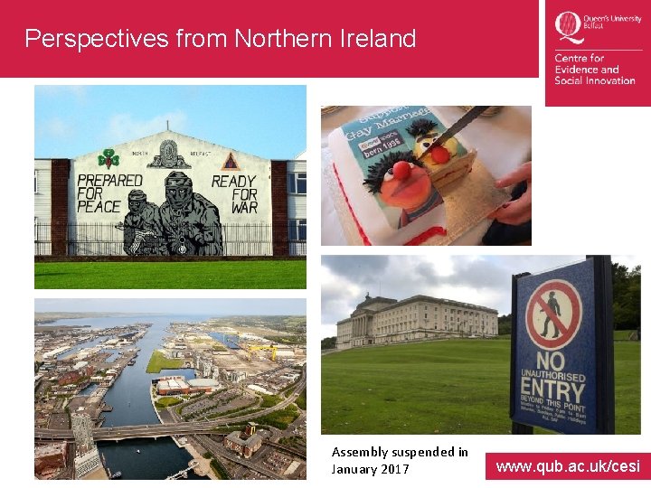 Perspectives from Northern Ireland Assembly suspended in January 2017 www. qub. ac. uk/cesi 