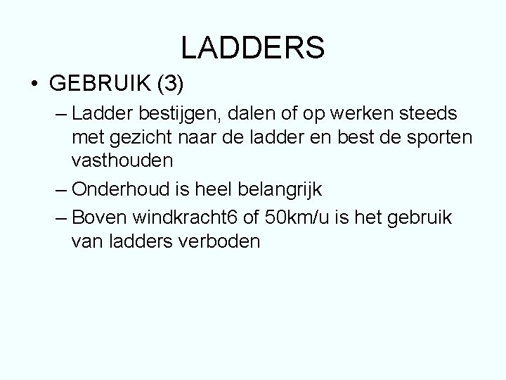 LADDERS • GEBRUIK (3) – Ladder bestijgen, dalen of op werken steeds met gezicht