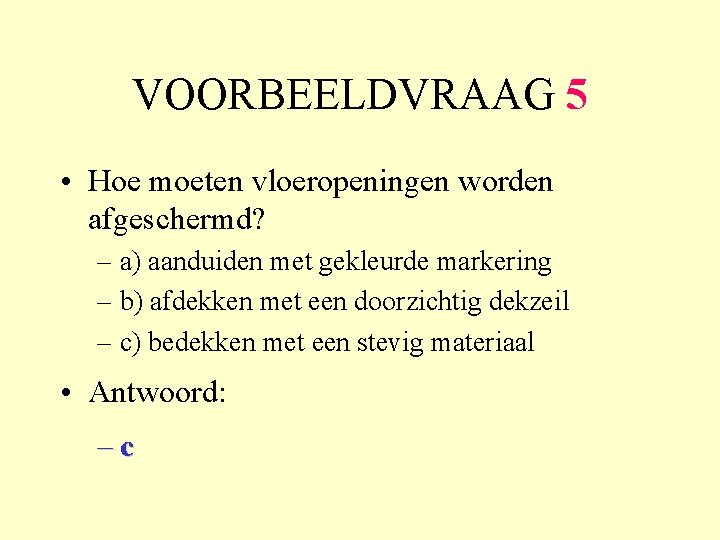 VOORBEELDVRAAG 5 • Hoe moeten vloeropeningen worden afgeschermd? – a) aanduiden met gekleurde markering