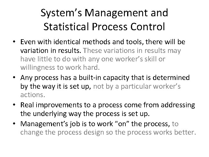 System’s Management and Statistical Process Control • Even with identical methods and tools, there