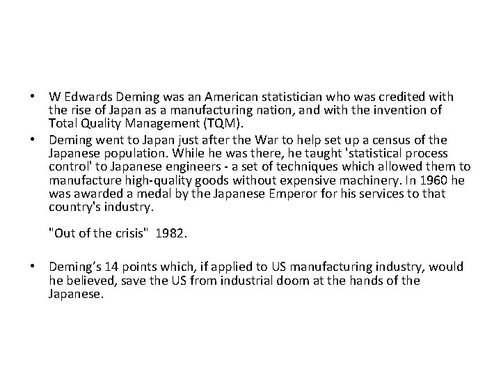  • W Edwards Deming was an American statistician who was credited with the