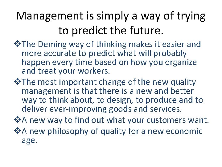 Management is simply a way of trying to predict the future. v. The Deming