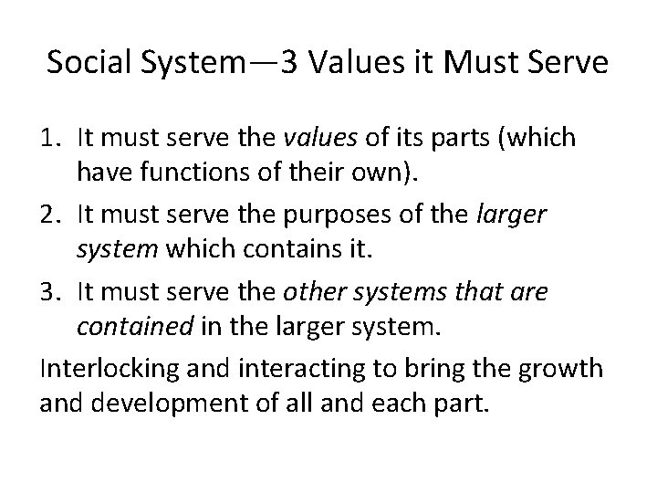 Social System— 3 Values it Must Serve 1. It must serve the values of