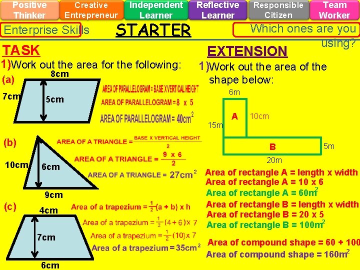 Positive Thinker Creative Entrepreneur Enterprise Skills TASK Independent Learner STARTER 1)Work out the area