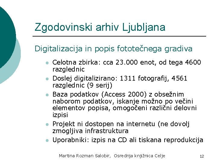 Zgodovinski arhiv Ljubljana Digitalizacija in popis fototečnega gradiva l l l Celotna zbirka: cca
