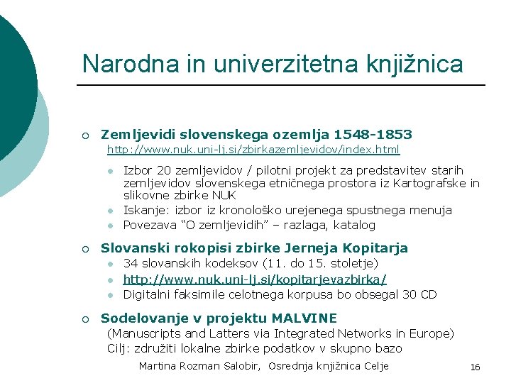 Narodna in univerzitetna knjižnica ¡ Zemljevidi slovenskega ozemlja 1548 -1853 http: //www. nuk. uni-lj.