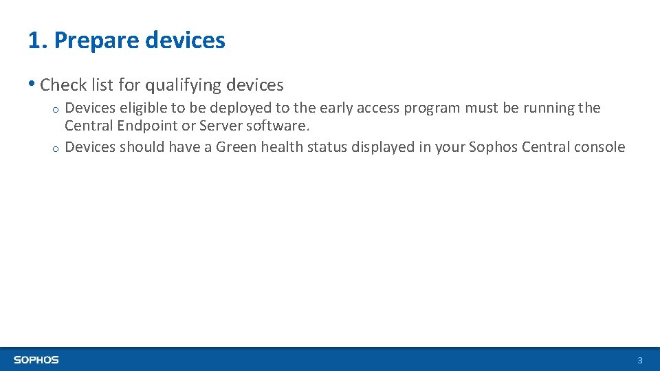 1. Prepare devices • Check list for qualifying devices Devices eligible to be deployed 1. Prepare devices • Check list for qualifying devices Devices eligible to be deployed