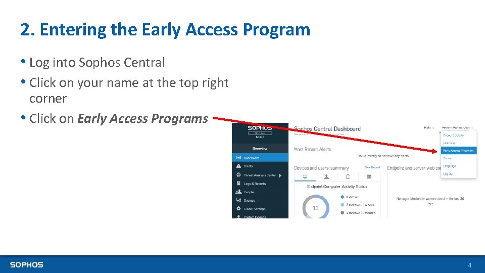 2. Entering the Early Access Program • Log into Sophos Central • Click on 2. Entering the Early Access Program • Log into Sophos Central • Click on