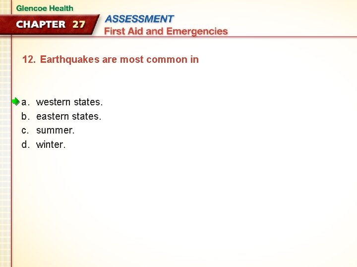 12. Earthquakes are most common in a. b. c. d. western states. eastern states.