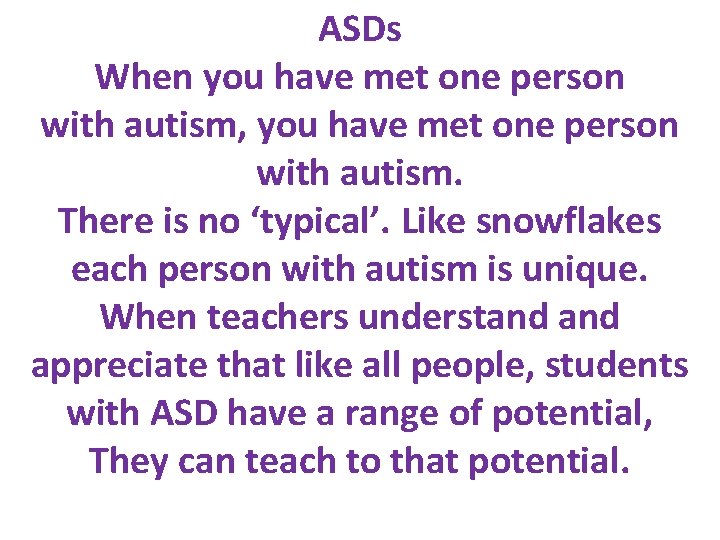 ASDs When you have met one person with autism, you have met one person