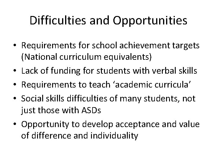 Difficulties and Opportunities • Requirements for school achievement targets (National curriculum equivalents) • Lack
