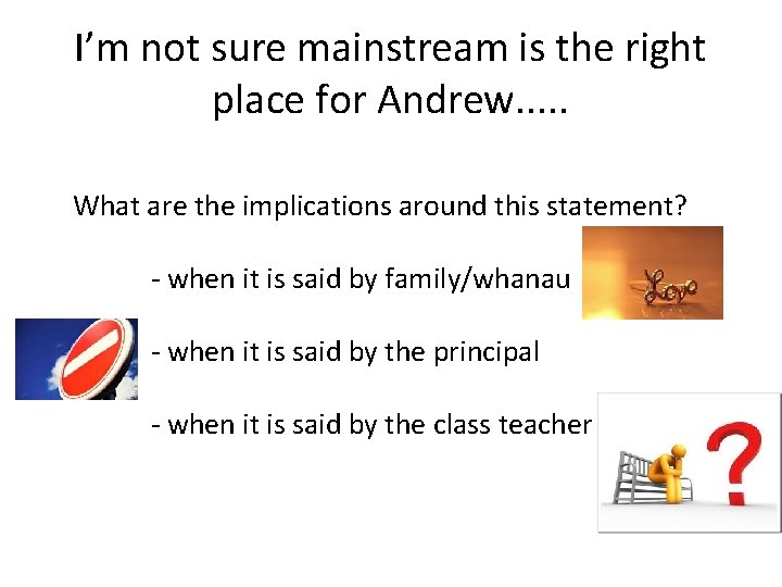 I’m not sure mainstream is the right place for Andrew. . . What are