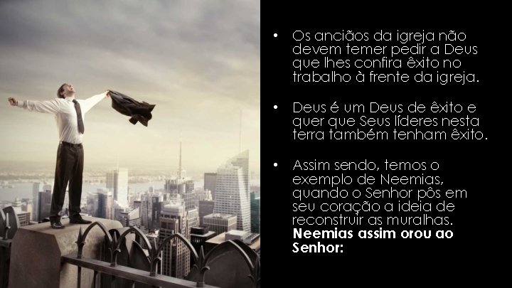 • Os anciãos da igreja não devem temer pedir a Deus que lhes • Os anciãos da igreja não devem temer pedir a Deus que lhes