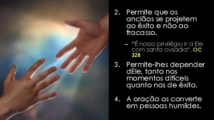 2. Permite que os anciãos se projetem ao êxito e não ao fracasso. – 2. Permite que os anciãos se projetem ao êxito e não ao fracasso. –