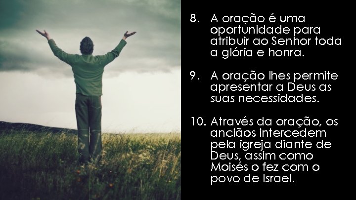 8. A oração é uma oportunidade para atribuir ao Senhor toda a glória e 8. A oração é uma oportunidade para atribuir ao Senhor toda a glória e