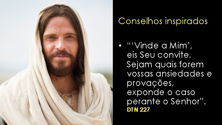 Conselhos inspirados • “‘Vinde a Mim’, eis Seu convite. Sejam quais forem vossas ansiedades Conselhos inspirados • “‘Vinde a Mim’, eis Seu convite. Sejam quais forem vossas ansiedades
