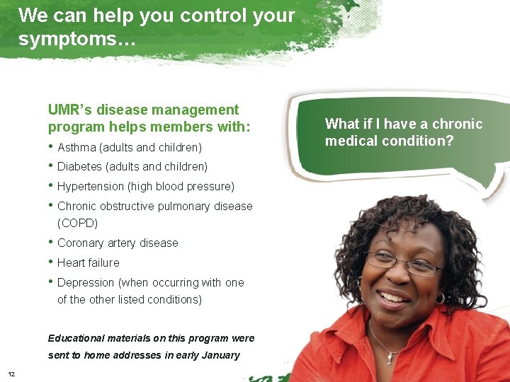 We can help you control your symptoms… UMR’s disease management program helps members with: