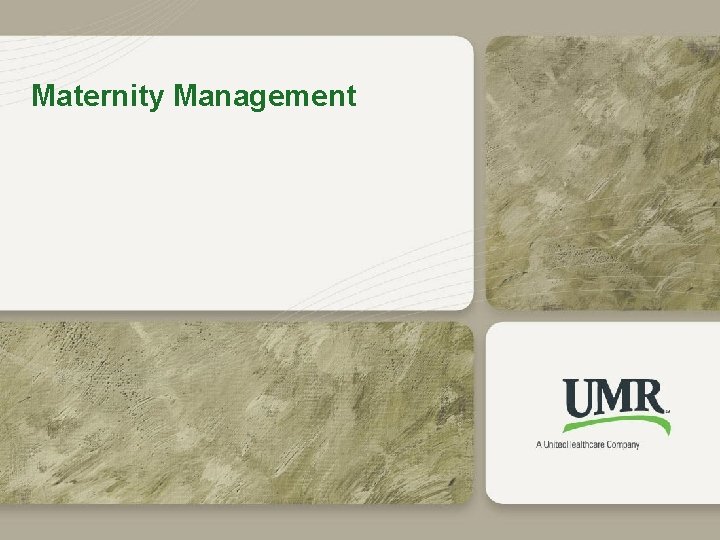 Maternity Management 16 © 2011 United Health. Care Services, Inc. 