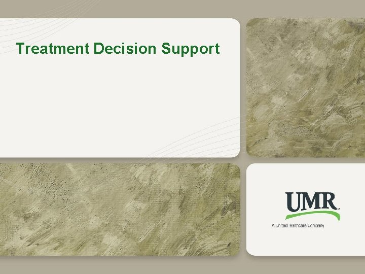 Treatment Decision Support 22 © 2011 United Health. Care Services, Inc. 