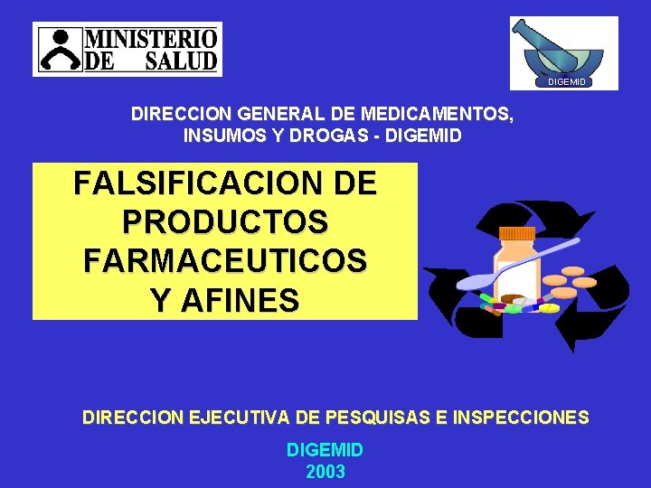 DIGEMID DIRECCION GENERAL DE MEDICAMENTOS, INSUMOS Y DROGAS - DIGEMID FALSIFICACION DE PRODUCTOS FARMACEUTICOS