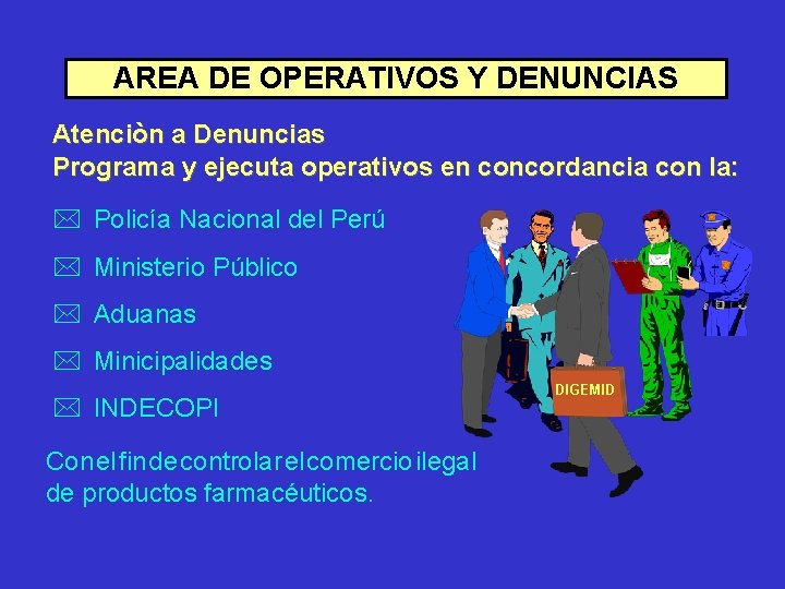 AREA DE OPERATIVOS Y DENUNCIAS Atenciòn a Denuncias Programa y ejecuta operativos en concordancia