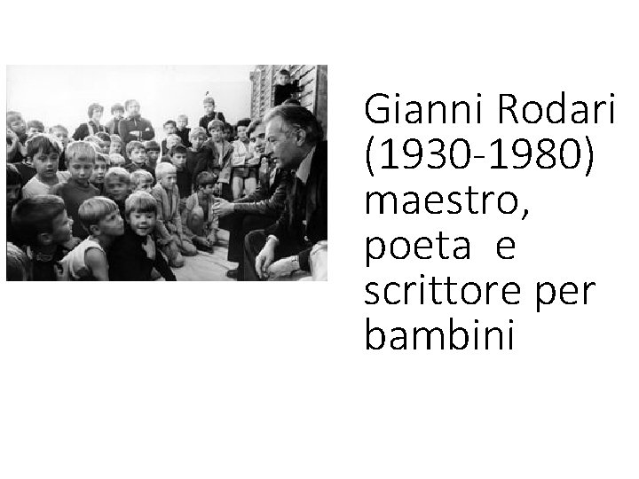 Gianni Rodari (1930 -1980) maestro, poeta e scrittore per bambini 