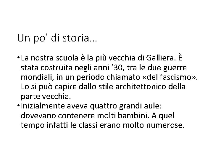 Un po’ di storia… • La nostra scuola è la più vecchia di Galliera.