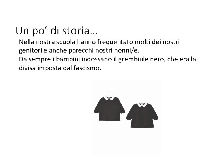 Un po’ di storia… Nella nostra scuola hanno frequentato molti dei nostri genitori e