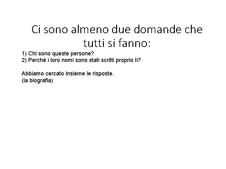 Ci sono almeno due domande che tutti si fanno: 1) Chi sono queste persone?