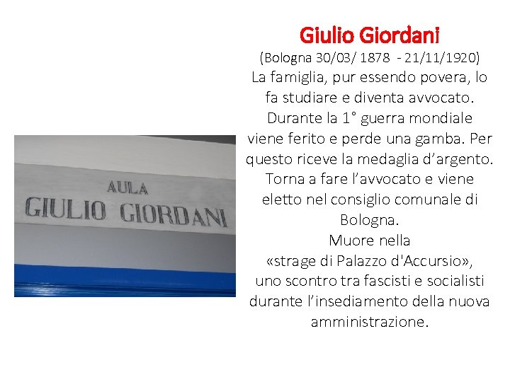 Giulio Giordani (Bologna 30/03/ 1878 - 21/11/1920) La famiglia, pur essendo povera, lo fa