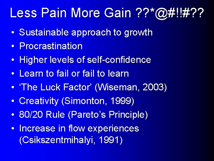 Less Pain More Gain ? ? *@#!!#? ? • • Sustainable approach to growth