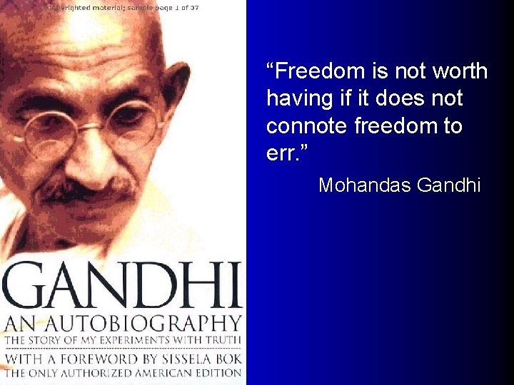 “Freedom is not worth having if it does not connote freedom to err. ”