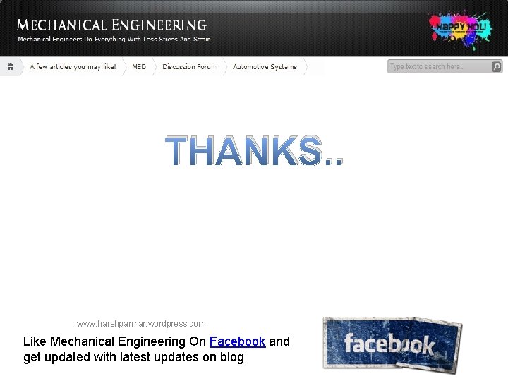 THANKS. . www. harshparmar. wordpress. com Like Mechanical Engineering On Facebook and get updated