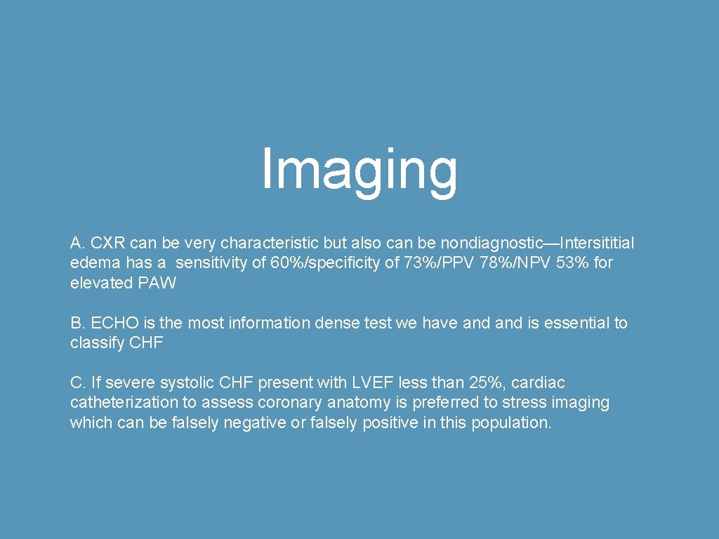Imaging A. CXR can be very characteristic but also can be nondiagnostic—Intersititial edema has