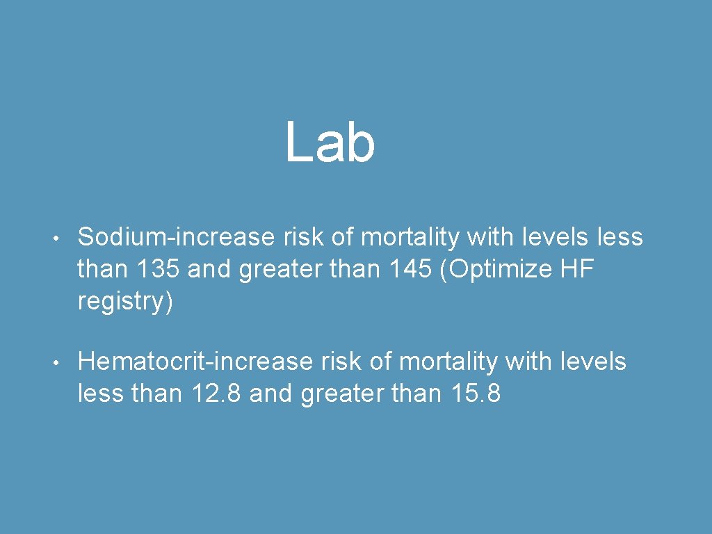 Lab • Sodium-increase risk of mortality with levels less than 135 and greater than