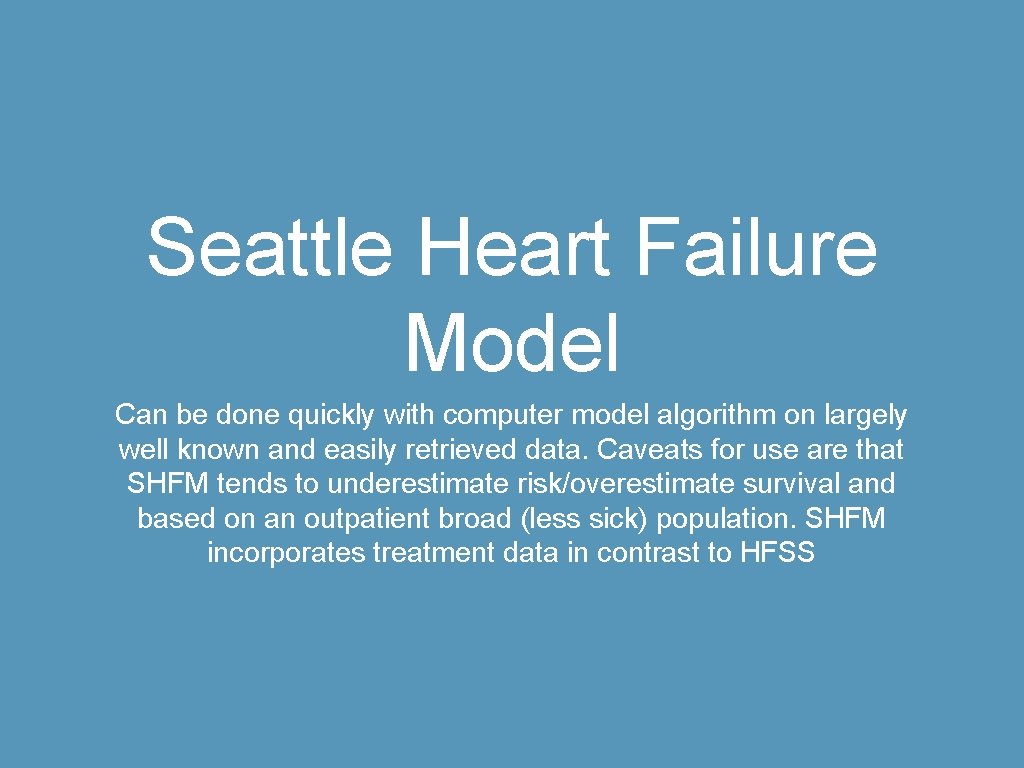 Seattle Heart Failure Model Can be done quickly with computer model algorithm on largely