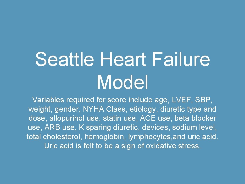 Seattle Heart Failure Model Variables required for score include age, LVEF, SBP, weight, gender,