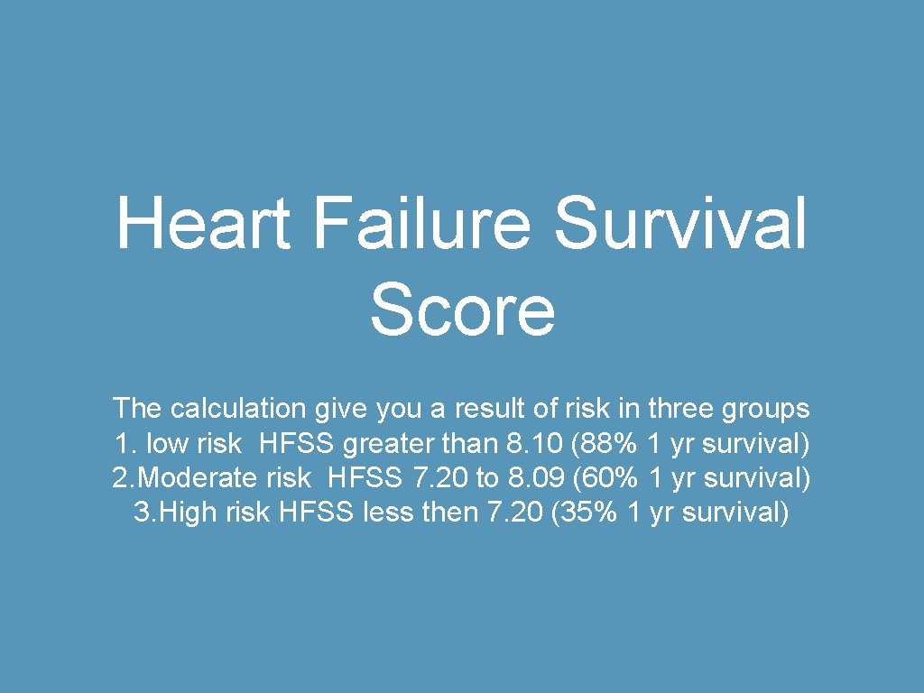 Heart Failure Survival Score The calculation give you a result of risk in three