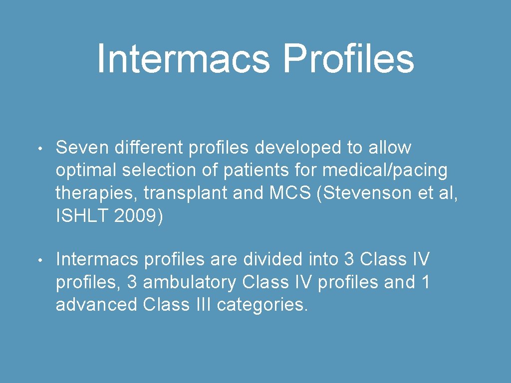 Intermacs Profiles • Seven different profiles developed to allow optimal selection of patients for