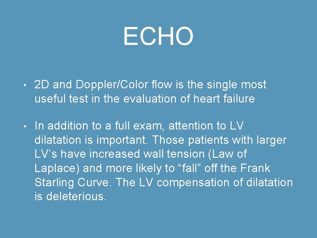 ECHO • 2 D and Doppler/Color flow is the single most useful test in