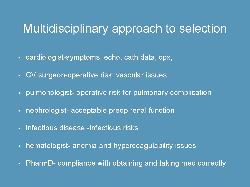 Multidisciplinary approach to selection • cardiologist-symptoms, echo, cath data, cpx, • CV surgeon-operative risk,