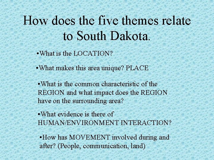 How does the five themes relate to South Dakota. • What is the LOCATION?