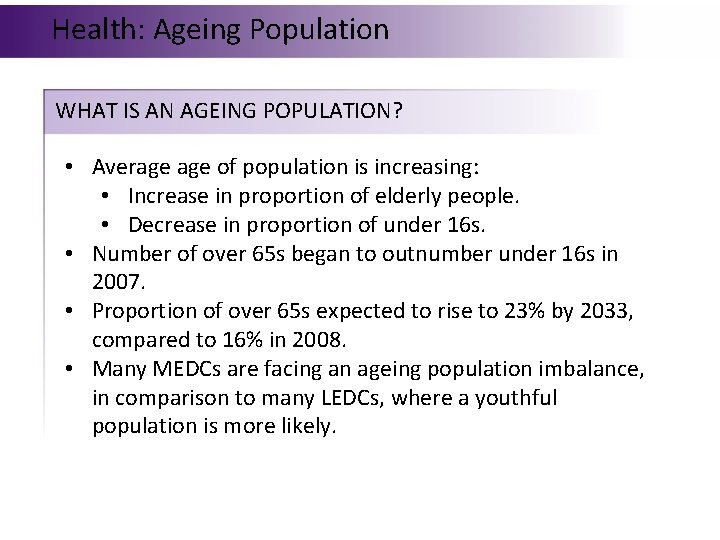 Health: Ageing Population WHAT IS AN AGEING POPULATION? • Average of population is increasing: