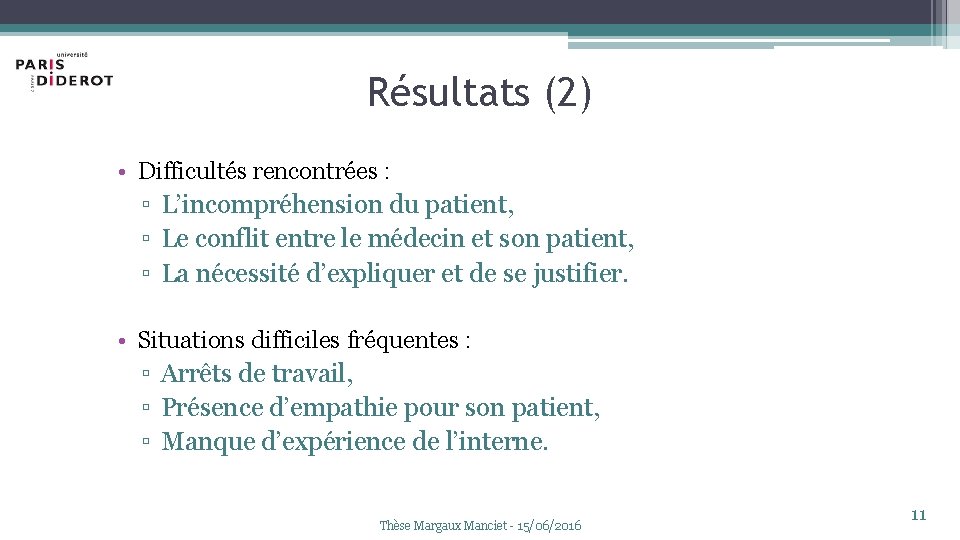 Résultats (2) • Difficultés rencontrées : ▫ L’incompréhension du patient, ▫ Le conflit entre