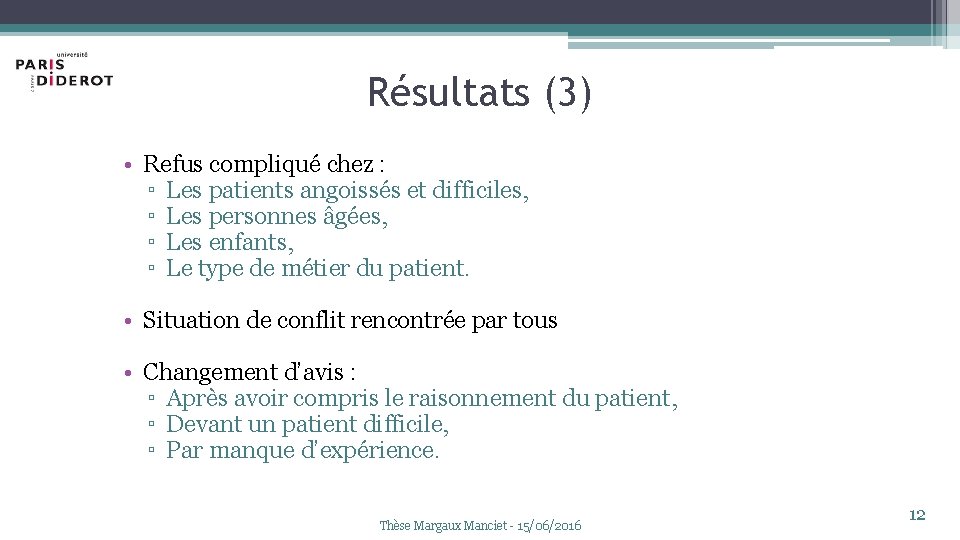 Résultats (3) • Refus compliqué chez : ▫ Les patients angoissés et difficiles, ▫