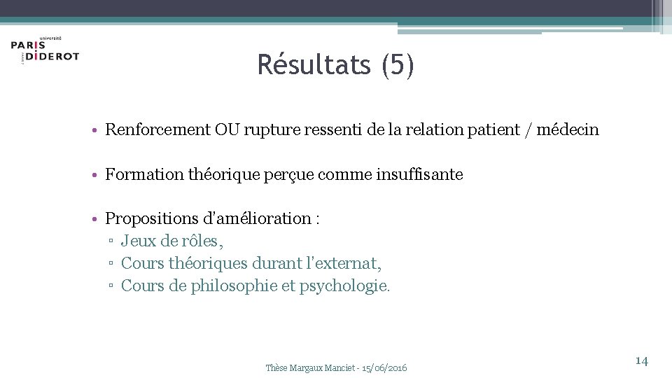 Résultats (5) • Renforcement OU rupture ressenti de la relation patient / médecin •