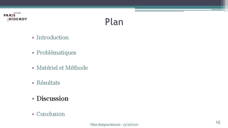 Plan • Introduction • Problématiques • Matériel et Méthode • Résultats • Discussion •