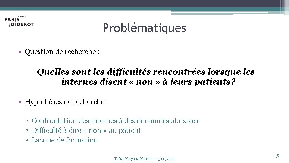 Problématiques • Question de recherche : Quelles sont les difficultés rencontrées lorsque les internes